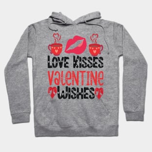 LOVE KISSES AND VALENTINE WISHES Hoodie